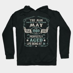 39th Birthday Gift The Man Myth Legend May 1980 Hoodie